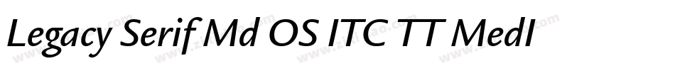 Legacy Serif Md OS ITC TT MedIt字体转换